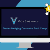 Dealer Hedging Dynamics Boot Camp by Vol Signals