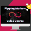Flipping Markets Video Course (2022)