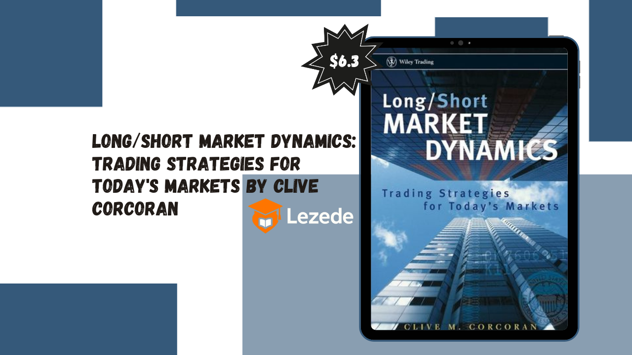 Long/Short Market Dynamics: Trading Strategies for Today's Markets By Clive Corcoran
