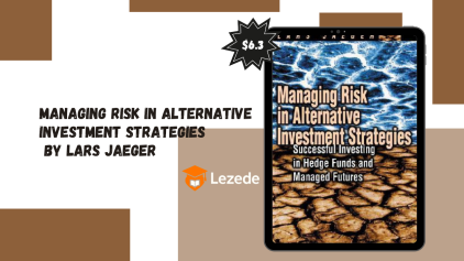 Managing Risk in Alternative Investment Strategies By Lars Jaeger