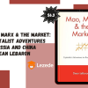 Mao, Marx & the Market: Capitalist Adventures in Russia and China By Dean LeBaron