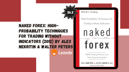 Naked Forex: High-Probability Techniques for Trading Without Indicators (2012) By Alex Nekritin & Walter Peters