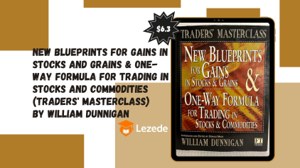 New Blueprints for Gains in Stocks and Grains & One-Way Formula for Trading in Stocks and Commodities (Traders' Masterclass) By William Dunnigan