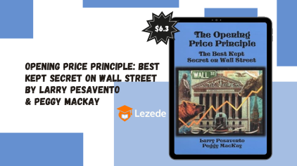 Opening Price Principle: Best Kept Secret on Wall Street By Larry Pesavento & Peggy MacKay
