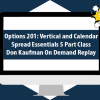 Options 201: Vertical and Calendar Spread Essentials 5 Part Class with Don Kaufman On Demand Replay