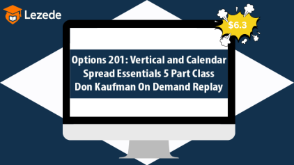 Options 201: Vertical and Calendar Spread Essentials 5 Part Class with Don Kaufman On Demand Replay
