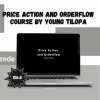 Price Action and Orderflow Course By Young Tilopa