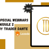 Special Webinars Module 2 By Trader Dante