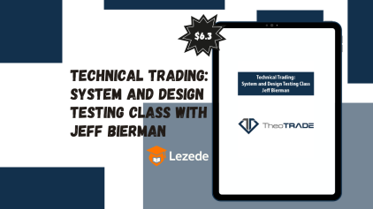 Technical Trading: System and Design Testing Class with Jeff Bierman