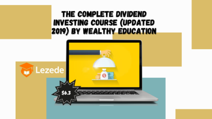 The Complete Dividend Investing Course (Updated 2019) By Wealthy Education