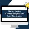 The Day Trading ES Futures Blueprint Class with Corey Rosenbloom
