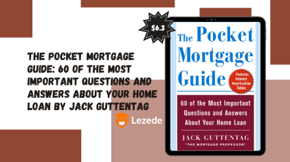 The Pocket Mortgage Guide: 60 of the Most Important Questions and Answers About Your Home Loan By Jack Guttentag