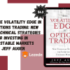 The Volatility Edge in Options Trading: New Technical Strategies for Investing in Unstable Markets By Jeff Augen