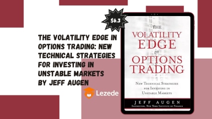 The Volatility Edge in Options Trading: New Technical Strategies for Investing in Unstable Markets By Jeff Augen