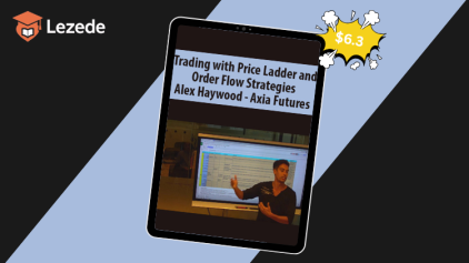 Trading with Price Ladder and Order Flow Strategies By Alex Haywood - Axia Futures