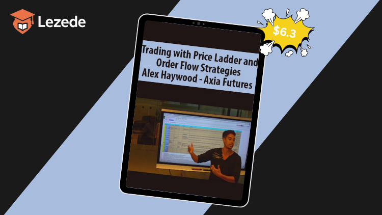 Trading with Price Ladder and Order Flow Strategies By Alex Haywood - Axia Futures