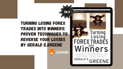 Turning Losing Forex Trades into Winners: Proven Techniques to Reverse Your Losses By Gerald E.Greene