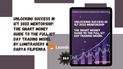 Unlocking Success in ICT 2022 Mentorship: The Smart Money Guide to The Full ICT Day Trading Model by LumiTraders & Darya Filipenka