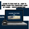 Learn To Fish Part III - How To Swing Trade for Consistent Gains By Daniel - investandbefree