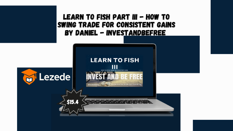 Learn To Fish Part III - How To Swing Trade for Consistent Gains By Daniel - investandbefree