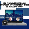 How to Analyze Multifamily Investment Opportunities By Symon He & Brandon Young