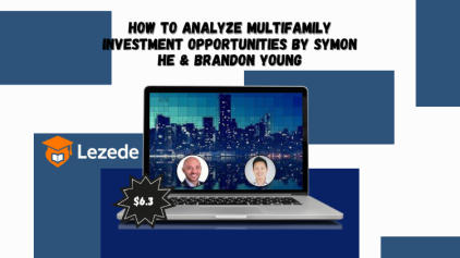 How to Analyze Multifamily Investment Opportunities By Symon He & Brandon Young