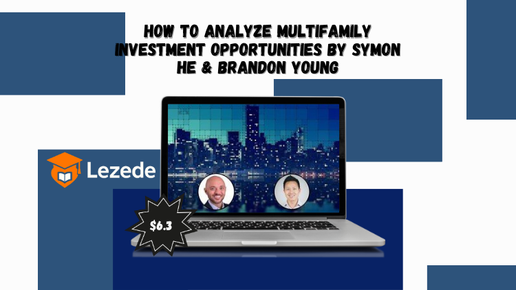 How to Analyze Multifamily Investment Opportunities By Symon He & Brandon Young