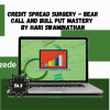 CREDIT SPREAD SURGERY - Bear Call and Bull Put Mastery By Hari Swaminathan