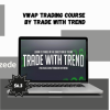 VWAP Trading course By Trade With Trend